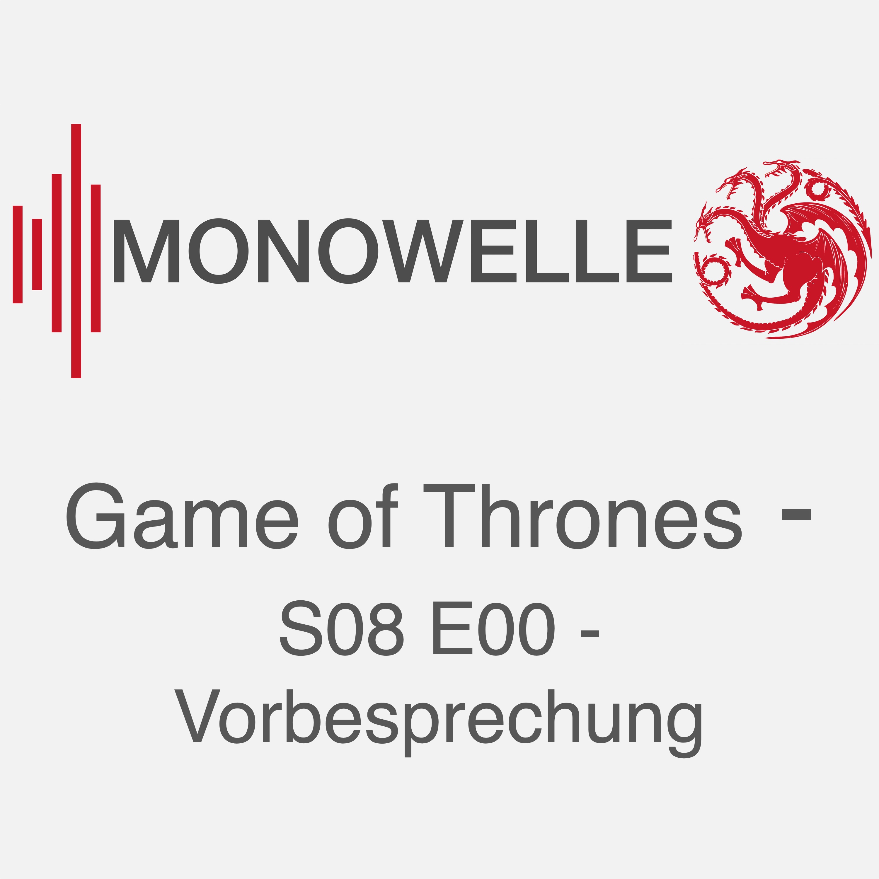 Monowelle Game of Thrones