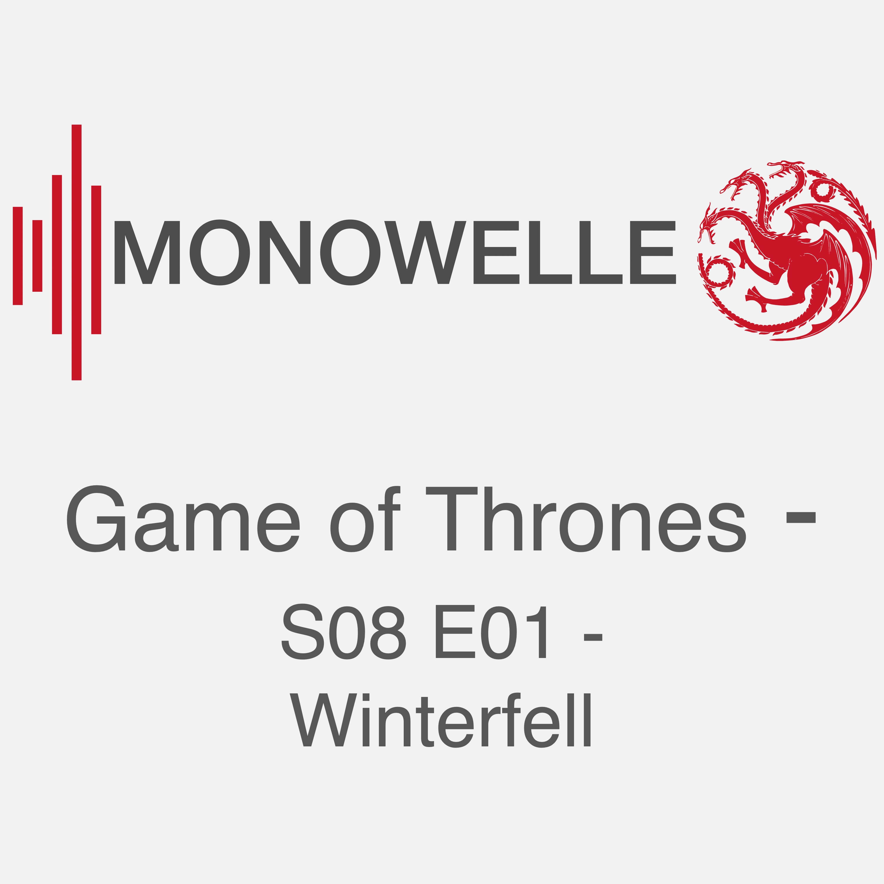 Monowelle Game of Thrones