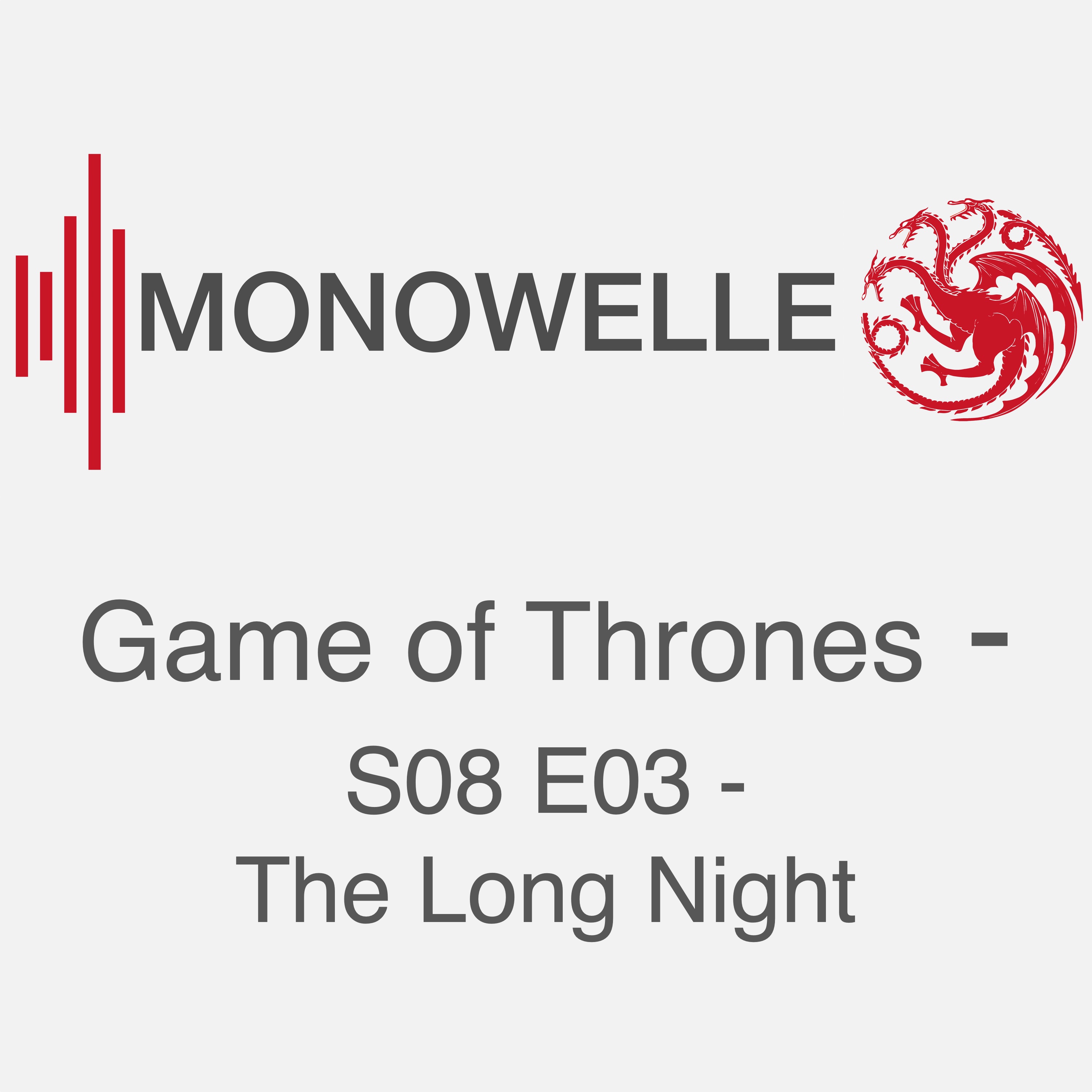 Monowelle Game of Thrones