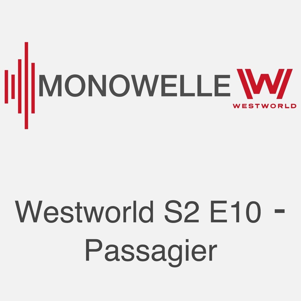 Monowelle Westworld